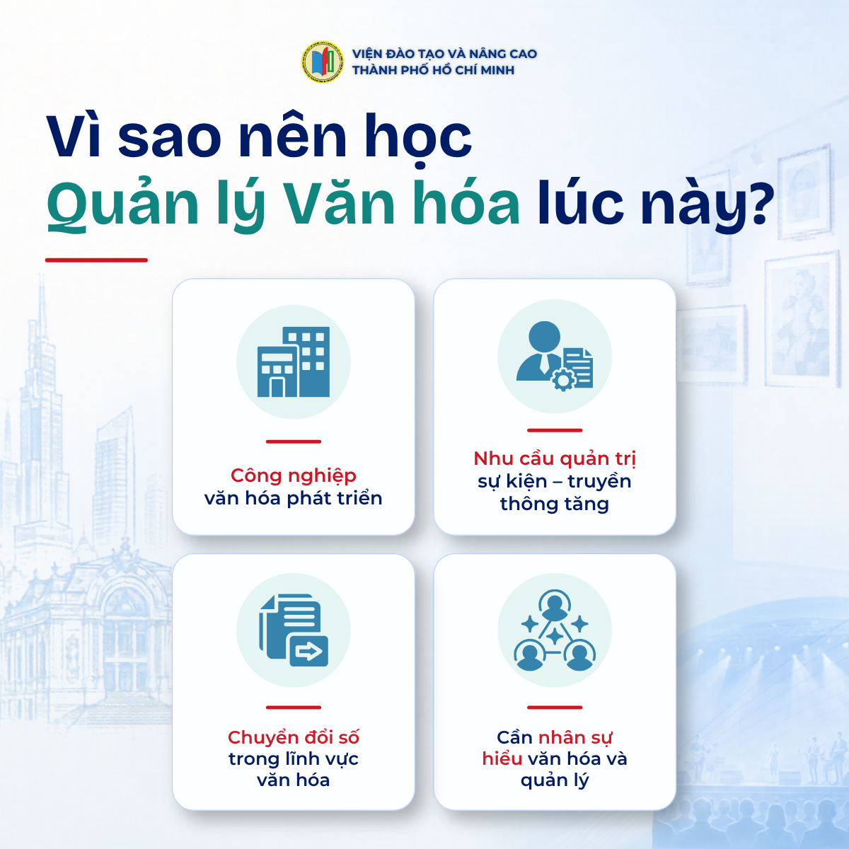 Thạc sĩ Quản lý Văn hóa phù hợp trong bối cảnh công nghiệp văn hóa phát triển nhu cầu quản trị sự kiện tăng và chuyển đổi số mở rộng